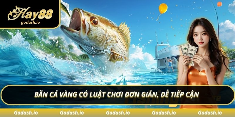 Bắn cá vàng có luật chơi đơn giản, dễ tiếp cận