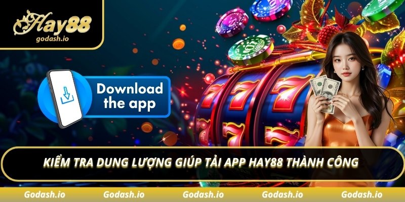Kiểm tra dung lượng giúp tải app Hay88 thành công