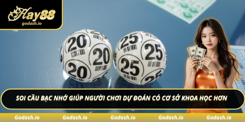 Soi cầu bạc nhớ giúp người chơi dự đoán có cơ sở khoa học hơn