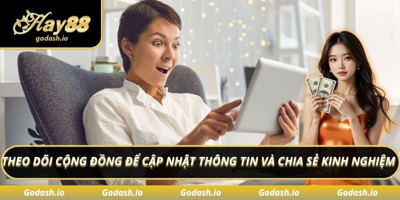 Theo dõi cộng đồng để cập nhật thông tin và chia sẻ kinh nghiệm