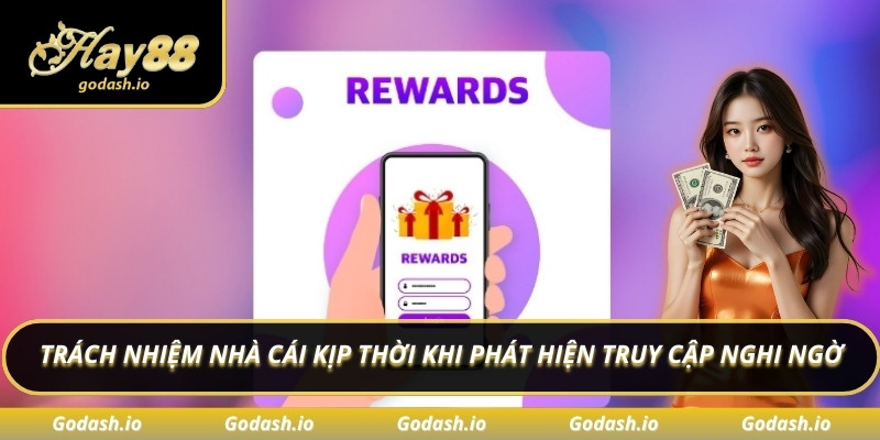Trách nhiệm nhà cái kịp thời khi phát hiện truy cập nghi ngờ